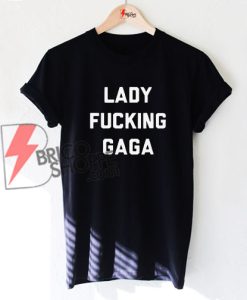 LADY-FUCKING-GAGA-T-Shirt-On-Sale