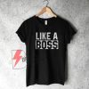 Like A Boss T-Shirt On Sale