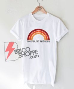 No-Rain-No-Rainbows-T-Shirt-On-Sale