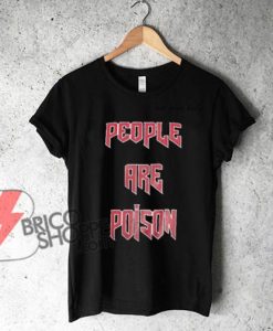 PEOPLE ARE POISON T-shirt On Sale