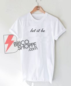 let it be T-Shirt On Sale