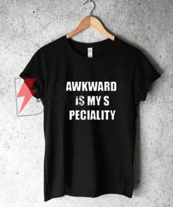 Awkward is my specialty T-Shirt On Sale