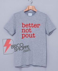 Better-not-pout-T-Shirt-On-Sale
