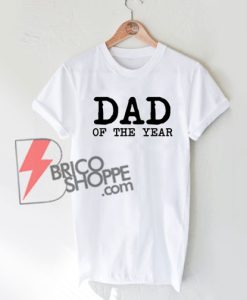 DAD-OF-THE-YEAR-T-Shirt---Gift-for-Dad-Shirt-On-Sale