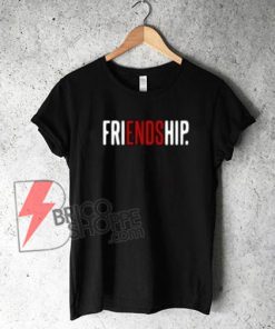 Friendship T-Shirt On Sale
