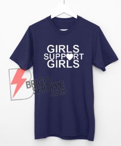 Girls Support Girls T-Shirt On Sale