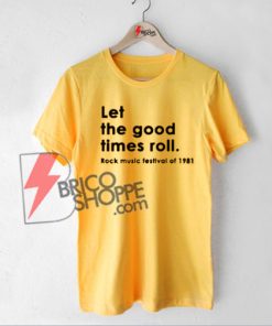 Let the good times roll T-Shirt On Sale