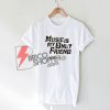Music-is-my-only-friend-T-Shirt-On-Sale