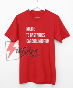 Nolite Te Bastardes Carborundorum Feminist Shirt On Sale