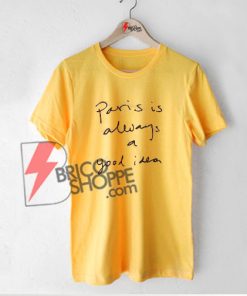 Paris-is-always-a-good-idea-T-Shirt-On-Sale