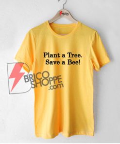 Plant a Tree Save a Bee Shirt, Bee Shirt, Bees Tee, Beekeeper Shirt, Save the Bees, Environment tshirt, Christmas Gift, Clothing Gift