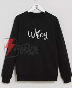 Wifey Sweatshirt