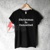 Christmas Is Cancelled T-shirt / Funny Bah Humbug X Mas Shirt