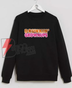Drunkin'-Grownups-Sweatshirt