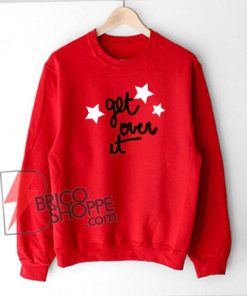 Get-Over-it-Sweatshirt-On-Sale