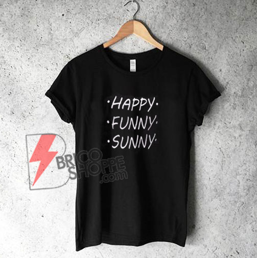 Happy Funny Sunny T-Shirt on Sale