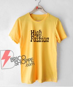 High Fashion T-Shirt - Funny Shirt On Sale