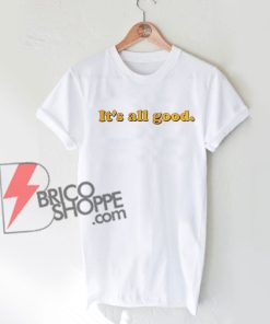 Its-All-Good-T-Shirt