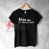 Kiss Me Or Miss Me T-Shirt On Sale
