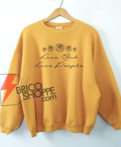 Love Good Love People Sweatshirt On Sale