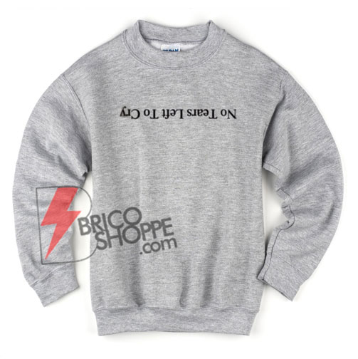 ariana grande sweatshirt no tears left to cry