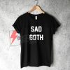 SAD GOTH T-Shirt On Sale, GOTH Shirt On Sale