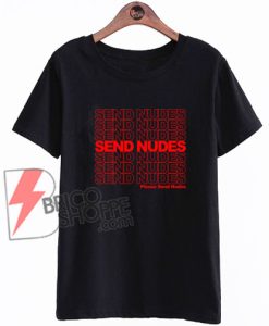 SEND NUDES T-Shirt On Sale