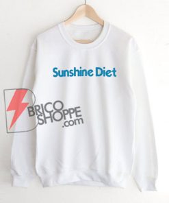 Sunshine-Diet-Sweatshirt-On-Sale