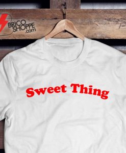 Sweet Thing T-Shirt - Funny's Shirt