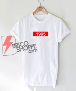 1995 T-Shirt On Sale - Funny 95's Shirt