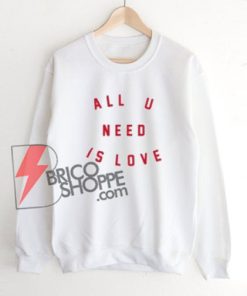 All You Need Is Love Sweatshirt