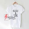 Bleach And Tone T-Shirt - Tana mongeau Shirt