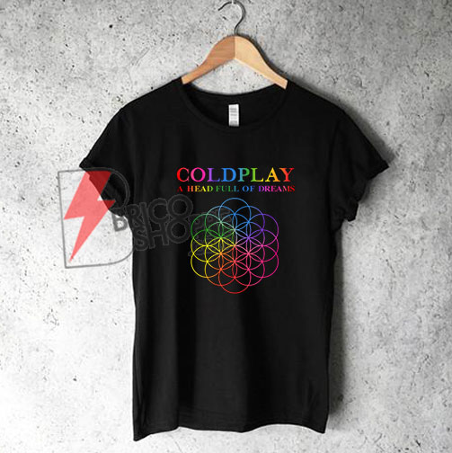 Coldplay A Head Full of Dreams T-Shirt - Funny Shirt On Sale