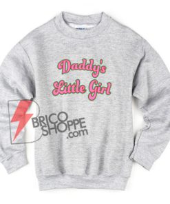 Daddy’s Little Girl Sweatshirt