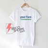 Facebook-Your-Face-Dislike-Shirt