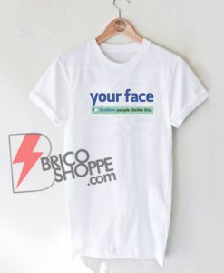 Facebook-Your-Face-Dislike-Shirt