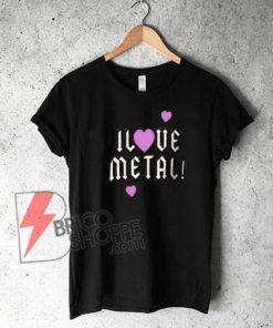 I-Love-Metal-T-Shirt-On-Sale