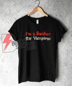 I'm a Sucker for Vampires T-Shirt