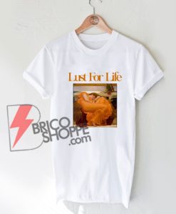 Lust For Life T-Shirt - Lana Del Rey Shirt On Sale