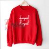Not-Loyal---Royal-Sweatshirt