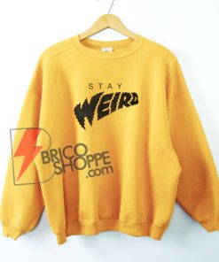 STAY-WEIRD-Sweatshirt-On-Sale