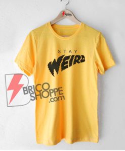 STAY-WEIRD-T-Shirt-On-Sale