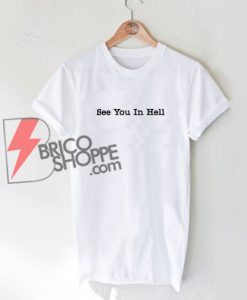 See-You-In-Hell-T-Shirt---Funny's-Shirt-On-Sale
