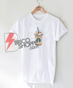 Starbucks coffee Shirt - Funny Starbucks coffee T-Shirt