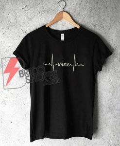 Wine Heartbeat T-Shirt - Funny Shirt On Sale