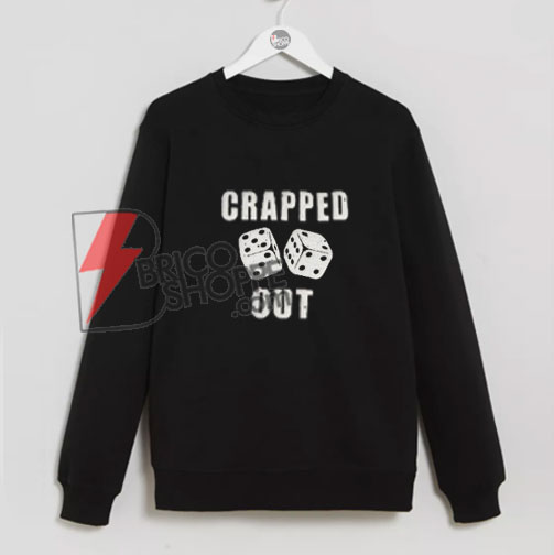 Crapped Out Sweatshirt On Sale