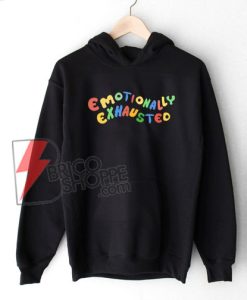 Emotionally Exhausted Hoodie On Sale