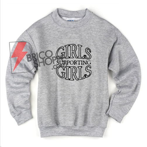 Girl support girl Sweatshirt - Funny's Sweatshirt On Sale