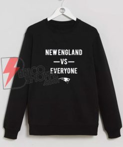 New England vs Everyone Sweatshirt
