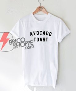 AVOCADO TOAST Shirt On Sale